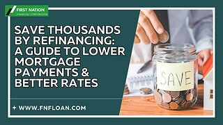 Save Thousands by Refinancing: A Guide to Lower Mortgage Payments and Better Rates - 3 of 7