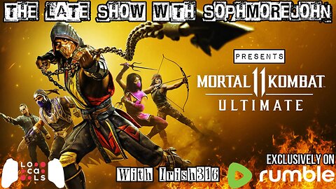 The Late Show With sophmorejohn Presents - Kombat Time with Irish316
