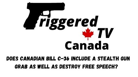 Does Canadian Bill C-36 Include a Stealth gun Grab as well as Destroy Free Speech?