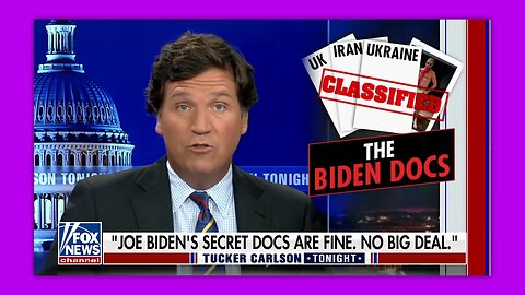 TUCKER - THE BIDEN DOCS - BIDEN TRUSTS BEIJING MORE THAN HE TRUSTS YOU