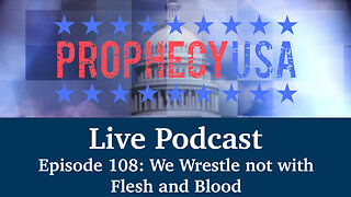 Live Podcast Ep. 108 - We Wrestle Not with Flesh and Blood