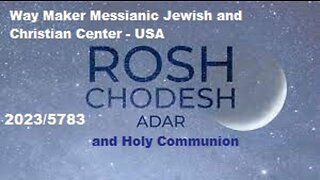 Way Maker Messianic Jewish and Christian Center – USA - Rosh Chodesh Adar 2023-5783