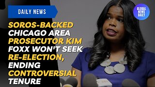 Soros-Backed Chicago Area Prosecutor Kim Foxx Won't Seek Re-Election, Ending Controversial Tenure