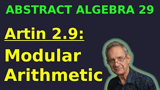 Modular Arithmetic (Artin 2.9) | Abstract Algebra 29