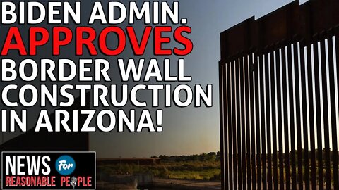 Biden admin quietly approves construction of U.S.-Mexico border wall near Yuma, Arizona