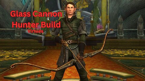 Lord of the Rings Online - Glass Cannon Hunter Build - #3 - Virtues