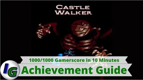 Castle Walker Achievement Guide on Xbox (1,000/1,000 in under 10 Minutes)