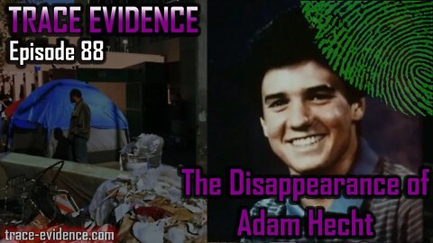The Disappearance of Adam Hecht - Trace Evidence #88