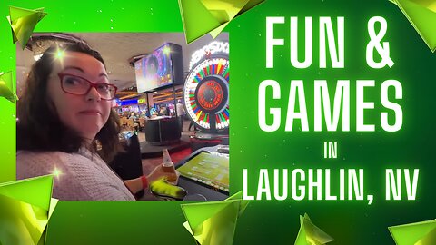 Fun and Games in Laughlin, NV