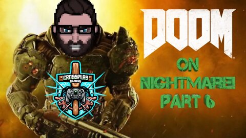 Doom 2016 with Crossplay Gaming on Nightmare! (Part 6)