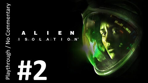 Alien: Isolation - Medium (Part 2) playthrough