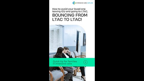 How to Avoid Your Loved One Leaving ICU and Going to LTAC, Bouncing from LTAC to LTAC!