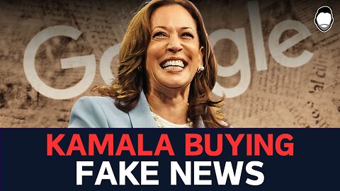 BUSTED: Kamala Buying FAKE NEWS Headlines on Google