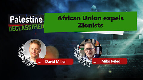 Episode 59: African Union expels Zionists