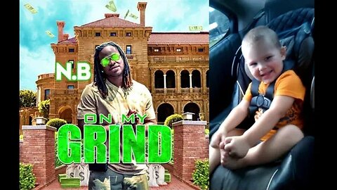 Even the baby's love "On my Grind" by N.B