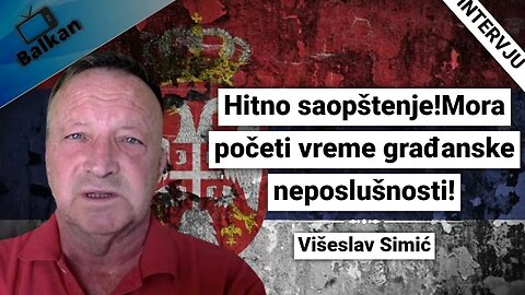 Viseslav Simić-Hitno saopštenje!Mora početi vreme građanske neposlušnosti!