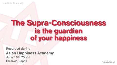 Maitreya Rael: The Supra-Consciousness is the Guardian of Happiness (70-06-16)