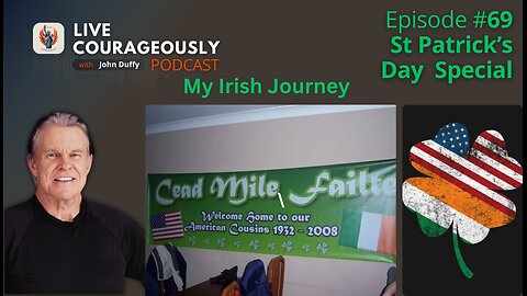 Live Courageously with John Duffy St Patricks Day Special Episode 69 My Irish Journey