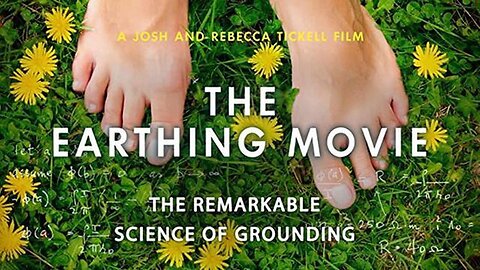 The Earthing Movie: The Remarkable Science of Grounding (Full Documentary) [Nov 19, 2019]