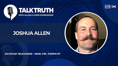 Talk Truth 05.22.24 - Joshua Allen