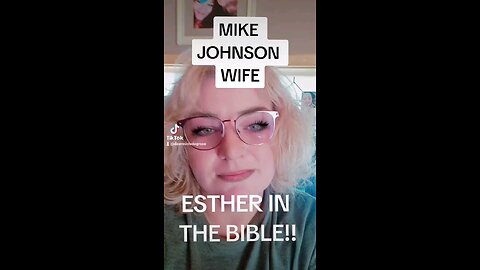 Mike Johnsons wife and Ester of the Bible