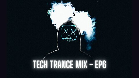 TECH TRANCE MIX - EP6