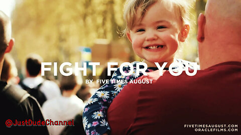 Fight For You | Five Times August | Oracle Films