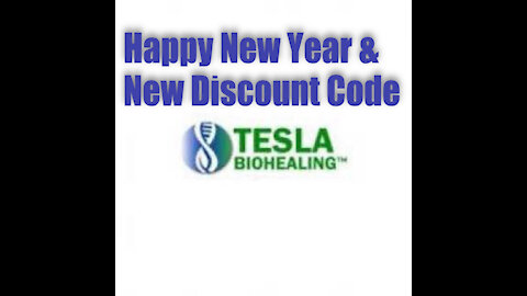 Happy New Year Message, Updates & New Discount Code for Tesla Biohealing Products