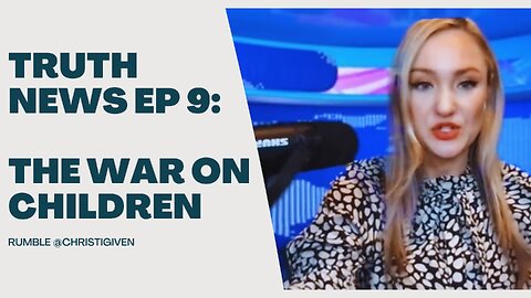 TRUTH NEWS: THE WAR ON CHILDREN