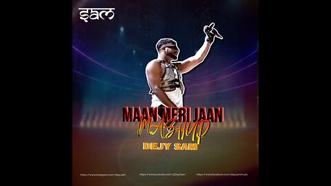 MAAN MERI JAAN (MASHUP) DEJY SAM