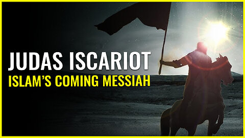 Judas Iscariot, Islam's coming MUSLIM MESSIAH