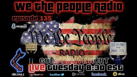 #135 We The People Radio - w/ Dave Hurt Host of Free Mind Podcast