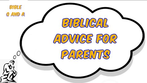 Biblical Advice for Parents