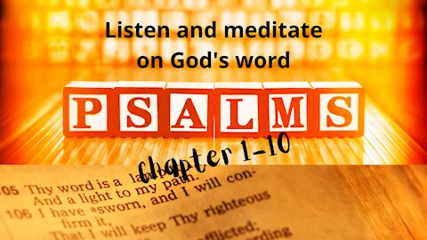 Soak, meditate and Immerse in God's Word (PSALMS chapter 1-10)