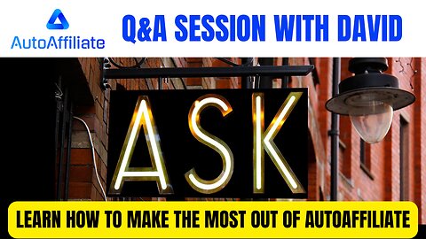 AutoAffiliate Q&A Session - How To Make The Most Out Of This