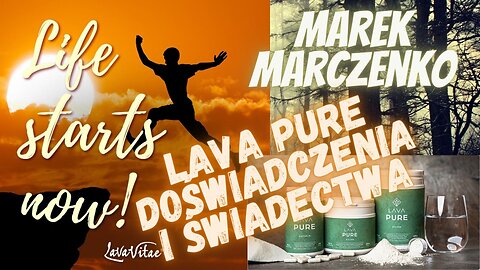 Marek Marczenko - świadectwa i doświadczenia z Lava Pure