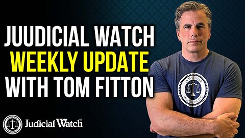Judicial Watch Weekly Update w/ Tom Fitton