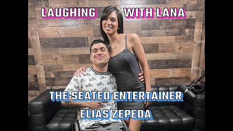 Laughing With Lana - The Seated Entertainer, Elias Zepeda Episode
