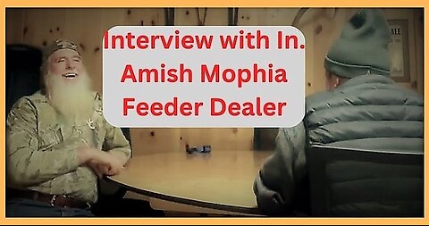 Interview with a Indiana Amish Mophia feeder dealer