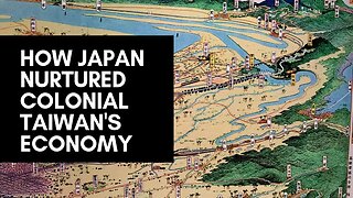 How Japan Nurtured Taiwan's Colonial Economy