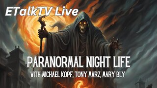 ETalkTV Live-Paranormal Night Life with Michael Kopf, Tony Marz, Mary Bly