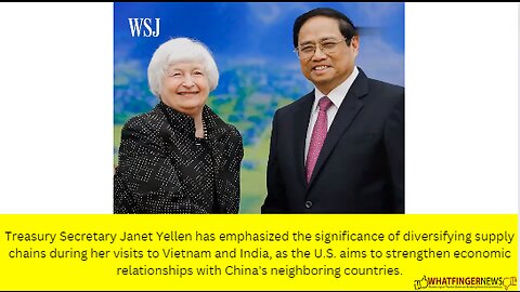 Treasury Secretary Janet Yellen has emphasized the significance of diversifying supply chains