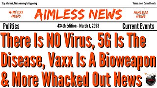 There Is NO Virus, 5G Is The Disease, Vaxx Is A Bioweapon & More Whacked Out News