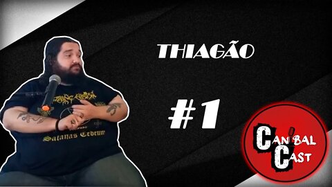 Thiago- Canibal Cast #01