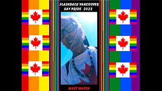 Flashback to Vancouver Gay Pride July 31, 2022 (must watch)