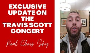 CHRIS SKY: Exclusive Info Update on the Travis Scott Concert!