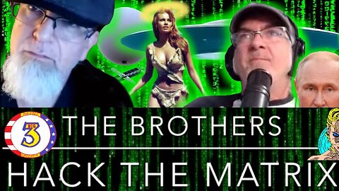 The Brothers Hack the Matrix, Episode 33! UFOs, Raquel Welch and Russia/Ukraine