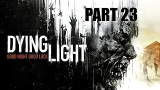 Dying Light Achievement Hunter 100% Complete l PART 23 l