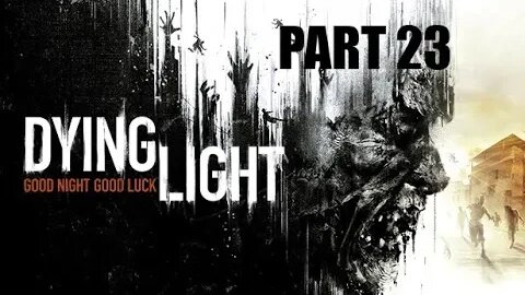 Dying Light Achievement Hunter 100% Complete l PART 23 l