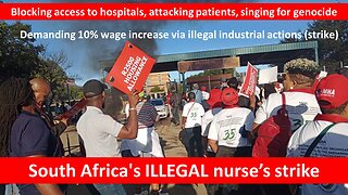 "Do no harm" | South Africa's violent, illegal nurse's strike | Nurses chanting "kill the Boer"